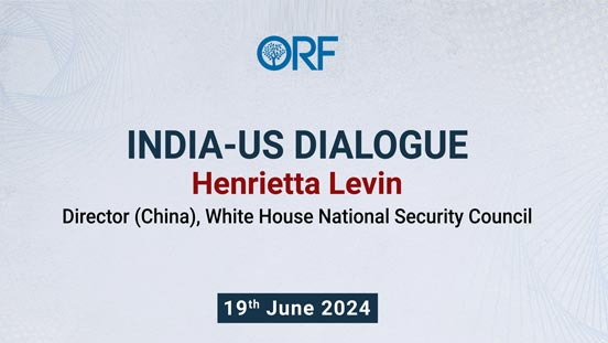 India-US Dialogue - Henrietta Levin, Director (China), White House National Security Council