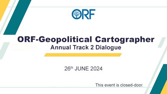 ORF-Geopolitical Cartographer Annual Track 2 Dialogue