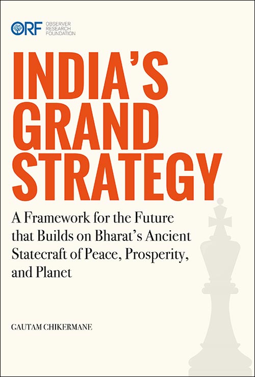 India’s Grand Strategy: A Framework for the Future that Builds on Bharat’s Ancient Statecraft of Peace, Prosperity, and Planet  
