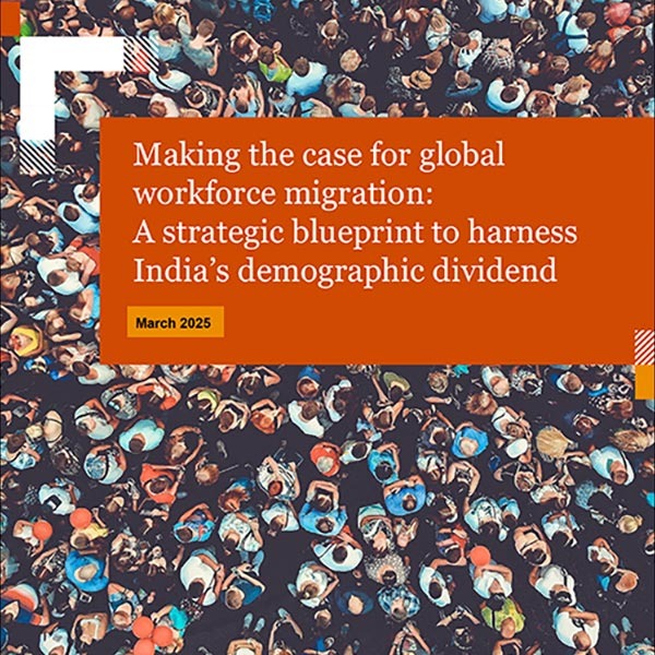 Making the case for global workforce migration: A strategic blueprint to harness India’s demographic dividend