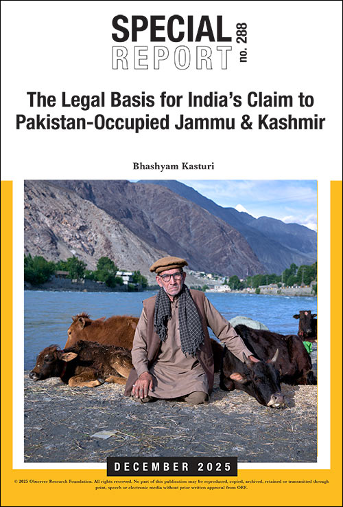 The Legal Basis for India’s Claim to Pakistan-Occupied Jammu & Kashmir