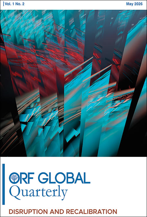 ORF Global Quarterly: Disruption and Recalibration
