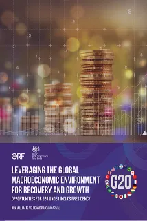 Leveraging the Global Macroeconomic Environment for Recovery and Growth: Opportunities for G20 Under India’s Presidency  
