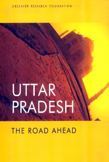 Uttar Pradesh – The Road Ahead  