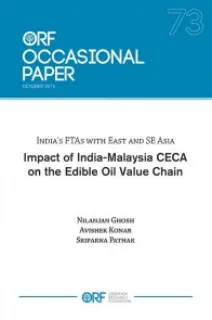 India’s FTAs with East and SE Asia: Impact of India-Malaysia CECA on the Edible Oil Value Chain  