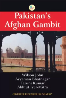 Pakistan’s Afghan Gambit  