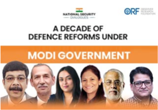 A Decade of Defence Reforms under Modi Government | National Security Dialogue